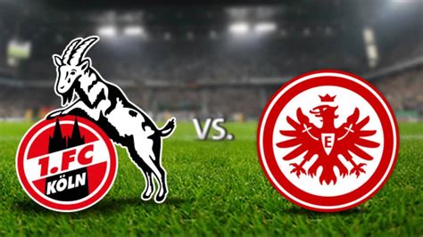 Fc K Ln Eintracht Frankfurt Alle Tore Alle Highlights