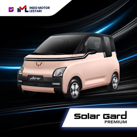 Promo Kaca Film Full Solar Gard Best Performance Wuling Air Ev Cicil