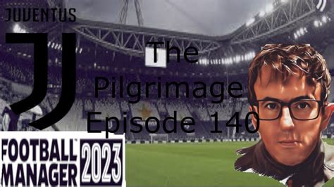 FM23 | THE PILGRIMAGE | EPISODE 140 | INTER MILAN | FOOTBALL MANAGER ...