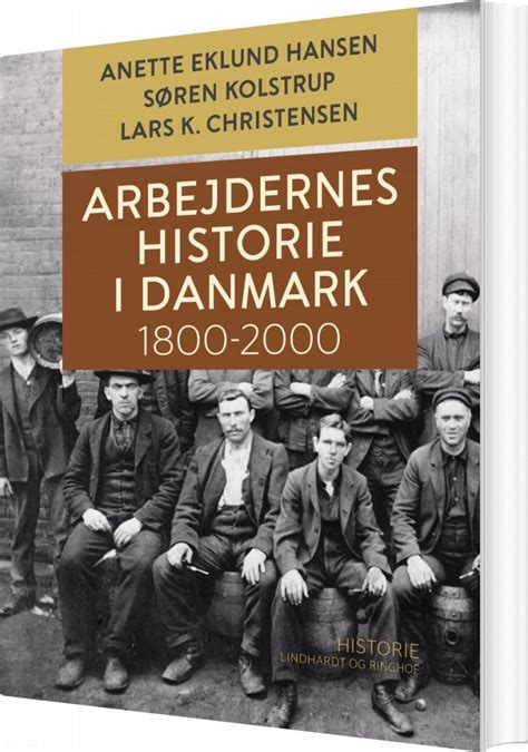 Arbejdernes Historie I Danmark 1800 2000 af Søren Kolstrup Hæftet Bog