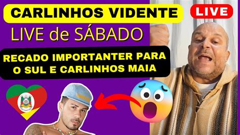 CARLINHOS VIDENTE LIVE de SÁBADO 25 05 RECADO IMPORTANTE PARA O SUL E