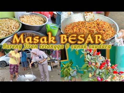 Masak Masak Bareng Sanak Saudara Dan Jiran Tetangga Masak Besar