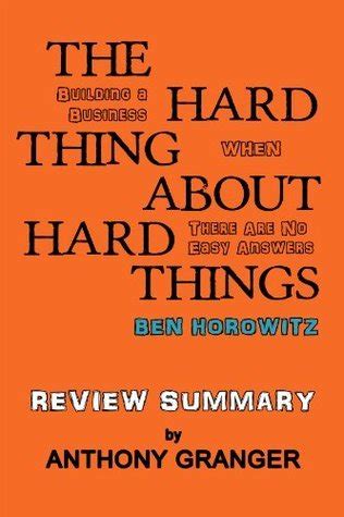 The Hard Thing About Hard Things Ben Horowitz Review Summary