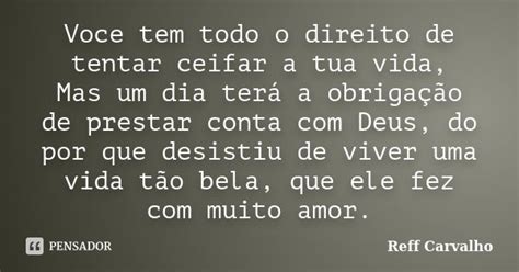 Voce Tem Todo O Direito De Tentar Ceifar Reff Carvalho Pensador