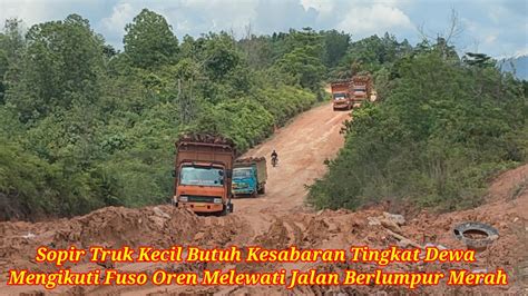 Sopir Truk Kecil Butuh Kesabaran Tingkat Dewa Mengikuti Fuso Oren