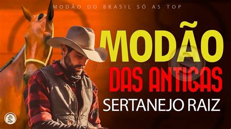 As Melhores Sertanejo Raiz Moda De Viola Raiz Sertaneja S Mod O