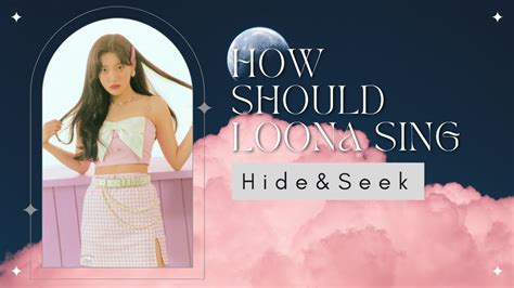 How Should Loona Sing Hide Seek YouTube