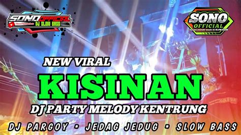 Dj Kisinan X Melody Kentrung Jedag Jedug Slow Bass By Sono Official