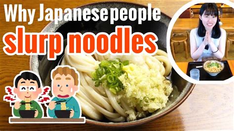 Why Japanese People Slurp Noodles Youtube