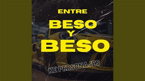 Entre Beso Y Beso Ke Personajes Turreo Edit Youtube Music