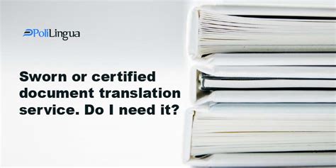 Sworn Or Certified Document Translation Service Do I Need It