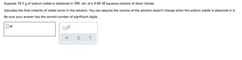 Solved Suppose 18 3 G Of Sodium Iodide Is Dissolved In 300