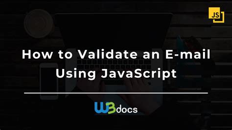 How To Validate An E Mail Using JavaScript