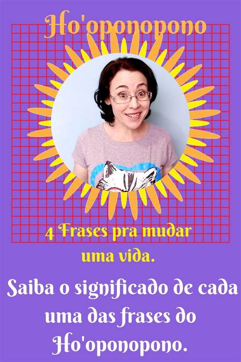 Saiba O Significado De Cada Uma Das Frases Do Ho Oponopono Mantras