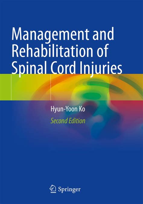 Management And Rehabilitation Of Spinal Cord Injuries Hyun Yoon Ko