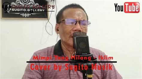 Mimpi Yang Hilang Iklim Cover By Sugito Musik Youtube