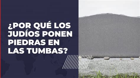 Por Qu Los Jud Os Ponen Piedras En Las Tumbas Youtube