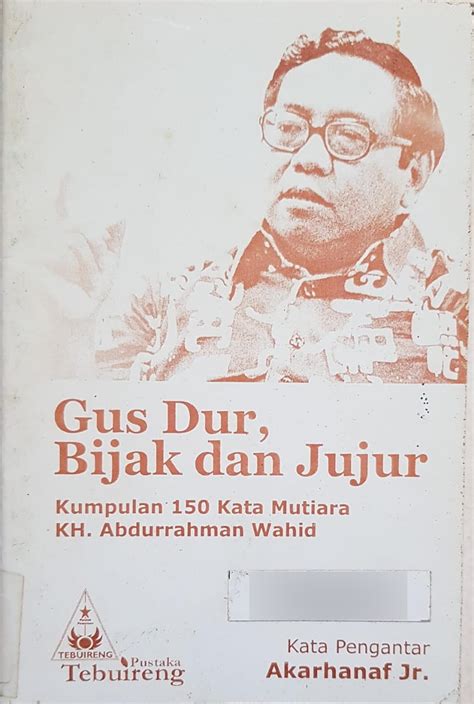 Gus Dur Bijak Dan Jujur Kumpulan 150 Kata Mutiara Kh Abdurrahman