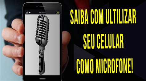 Como Usar Seu Celular Android Como Microfone Youtube