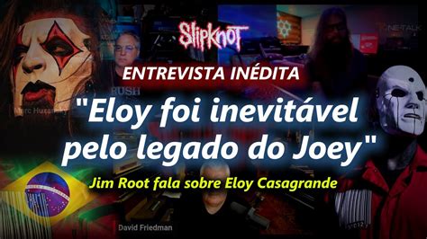 INÉDITO Jim Root fala sobre Eloy Casagrande Ele foi inevitável pelo