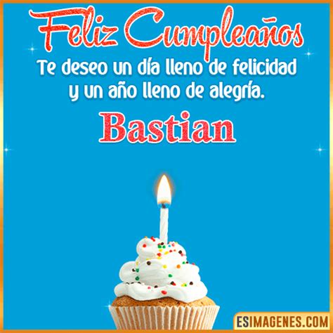 【º‿º】 Feliz Cumpleaños Bastian【 ️】30 Tarjetas Y 