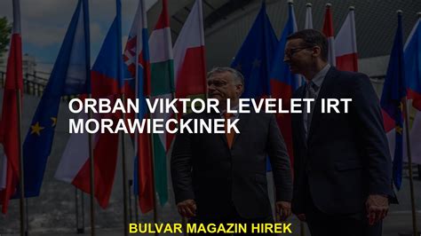 Viktor Orban levelet írt Morawiecki nek YouTube