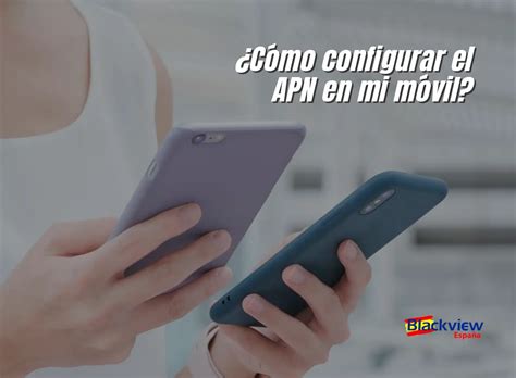 Configura El Apn En Tu Celular Gu A R Pida Y Efectiva