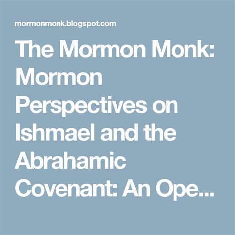 The Mormon Monk: Mormon Perspectives on Ishmael and the Abrahamic Covenant: An Open Letter ...