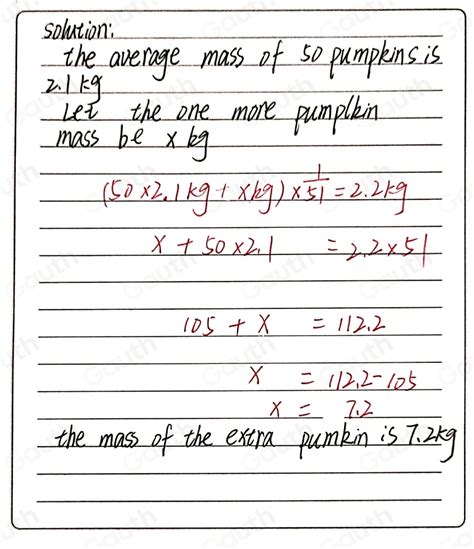 Solved 11 The Average Mass Of 50 Pumpkins Is 2 1 Kg If One More