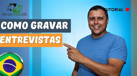 Como gravar uma entrevista documentário Tutorial YouTube