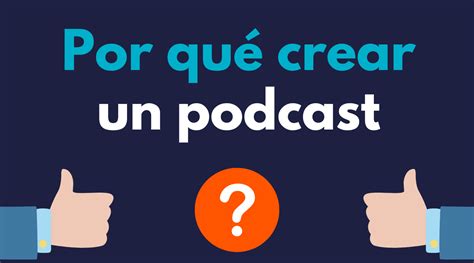 Por Qu Crear Un Podcast Estas Son Las Razones Principales Clave