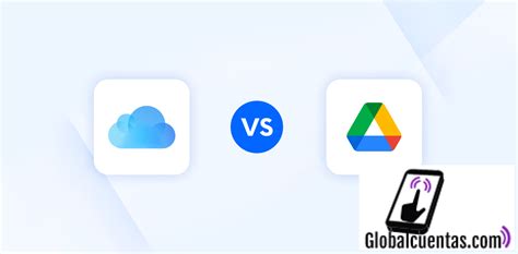 Icloud Drive Vs Google Drive Cu L Es Mejor Globalcuentas