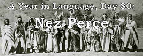 A Year In Language — A Year in Language, Day 80: Nez Perce Nez Perce,...