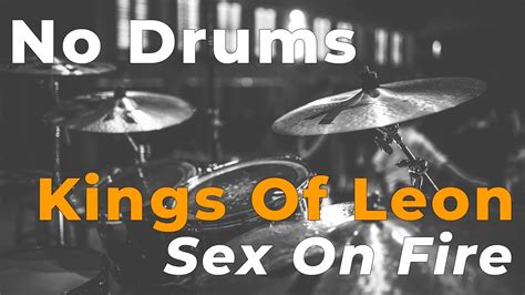 Kings Of Leon Sex On Fire Drum Backing Track Drumless Youtube