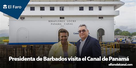 Presidenta De Barbados Visita El Canal De Panam El Faro Canal De