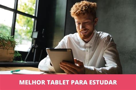 Melhor Tablet Para Estudar Os Melhores Em Altabusca