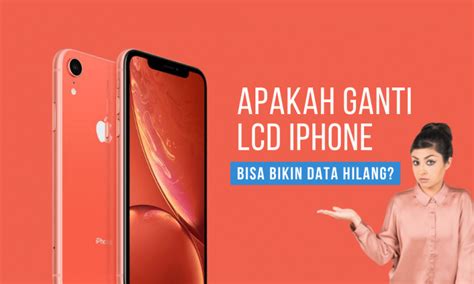 Kalau Ganti LCD Apakah Data Akan Hilang Ini Jawabannya