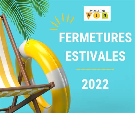 Fermetures Estivales 2022 Association Ajr Cambrésis Association