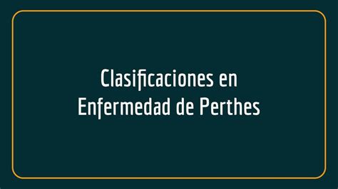 Clasificaciones En Enfermedad De Perthes Ivan Salas Gaeta UDocz