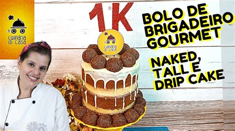 Como Fazer Bolo De Brigadeiro Gourmet Naked Cake Chocolatudo Drip