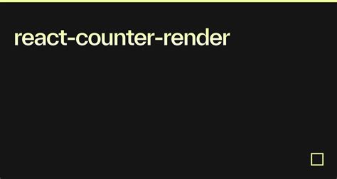 React Counter Render Codesandbox