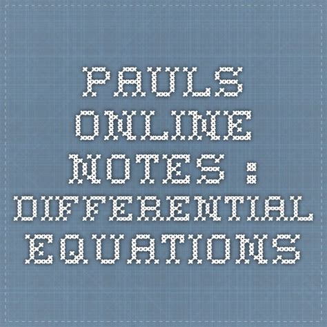 Pauls Online Notes Differential Equations Differential Equations Equations Notes Equations