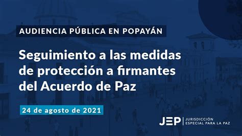 Audiencia En Popayán Seguimiento A Las Medidas De Protección A