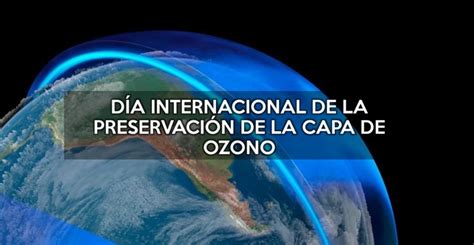 DÍa Internacional De La PreservaciÓn De La Capa De Ozono Editorial Hormiguero