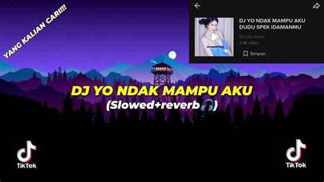 DJ YO NDAK MAMPU AKU DUDU SPEK IDAMANMU SLOWED REVERB VIRAL TIKTOK