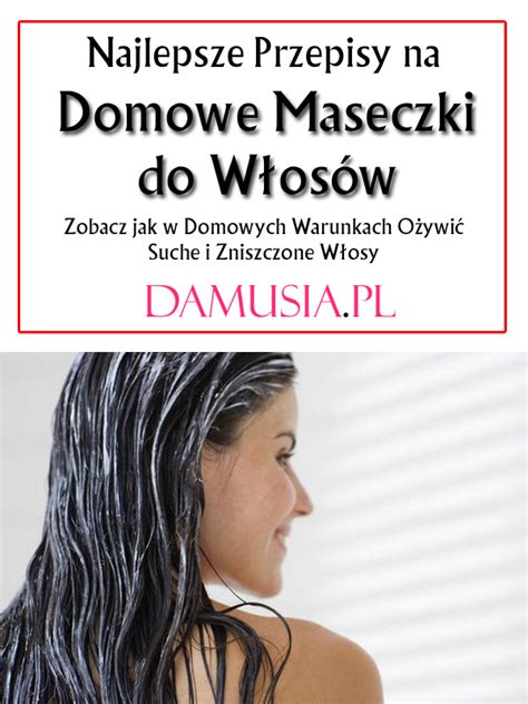 Najlepsze Przepisy Na Domowe Maseczki Do W Os W Zobacz Jak W