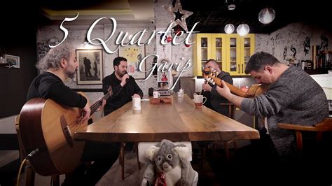 5 Quartet Garip Canlı YouTube