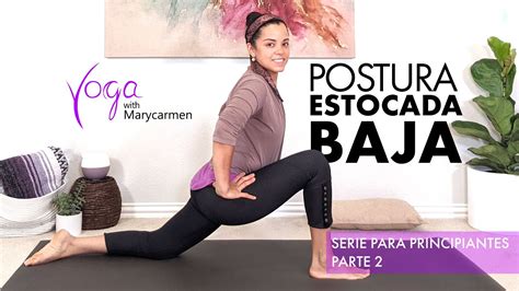 Yoga Con Marycarmen Postura Estocada Baja Tutorial Para Hacer