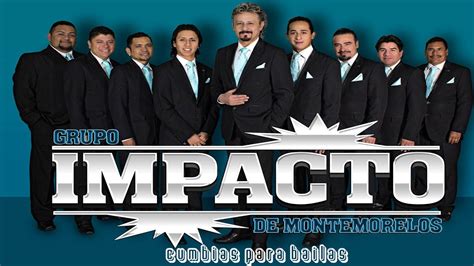 Grupo Impacto De Montemorelos Grandes Exitos Cumbias Para Bailas Mix