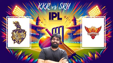 KOLKATA KNIGHT RIDERS VS SUNRISERS HYDERABAD IPL FINAL WATCHALONNG